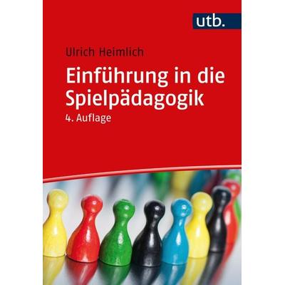 Einführung in die Spielpädagogik, Taschenbuch von Ulrich Heimlich, Utb GmbH, 978-3-8252-6063-7