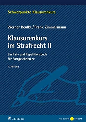Werner Beulke - Klausurenkurs im Strafrecht II: Ein Fall- und Repetitionsbuch für Fortgeschrittene (Schwerpunkte Klausurenkurs) - Preis vom 30.09.2026 09:01:18 h