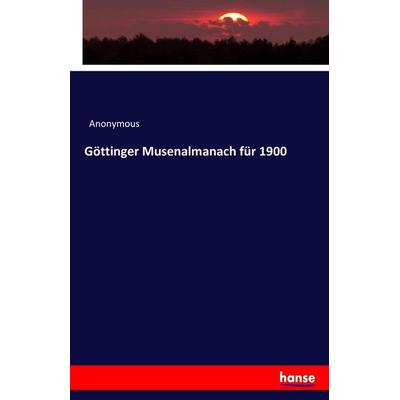 Göttinger Musenalmanach für 1900, Taschenbuch von Anonymous, Hansebooks, 978-3-7433-7451-5