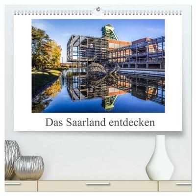 Das Saarland entdecken (hochwertiger Premium Wandkalender 2027 DIN A2 quer), Kunstdruck in Hochglanz