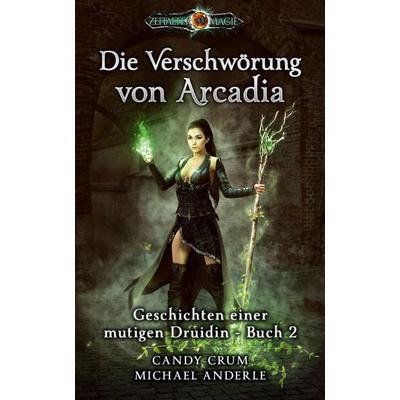 Die Verschwörung von Arcadia, Taschenbuch von Candy Crum,Michael Anderle, LMBPN International, 978-1-68500-774-4