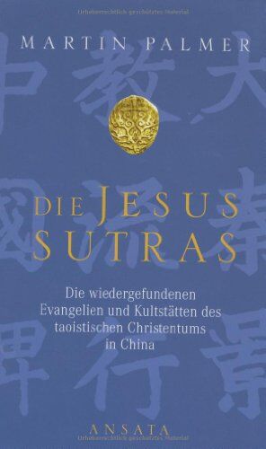 Martin Palmer - Die Jesus-Sutras: Die wiedergefundenen Evangelien und Kultstätten des taoistischen Christentums in China - Preis vom 09.10.2026 07:28:09 h