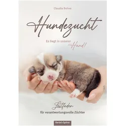 Hundezucht. Leitfaden für verantwortungsvolle Züchter, Ratgeber von Claudia Bohne