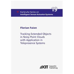 Tracking Extended Objects in Noisy Point Clouds with Application in Telepresence Systems, Fachbücher von Florian Faion