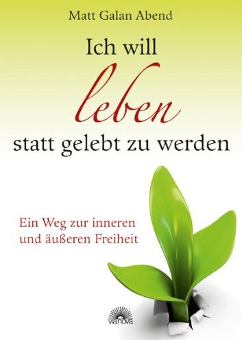 Matt Galan Abend - Ich will leben statt gelebt zu werden: Ein Weg zur inneren und äußeren Freiheit - Preis vom 13.10.2026 11:25:28 h