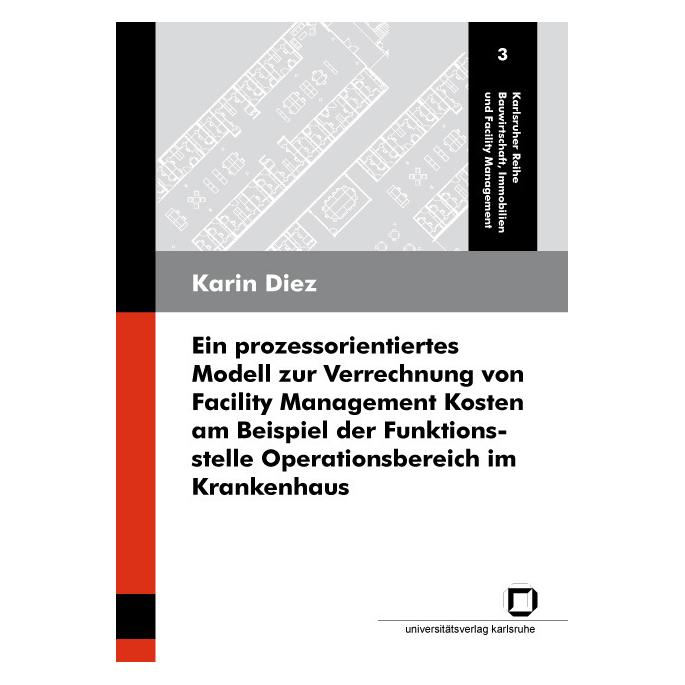 KIT Scientific Publishing Ein prozessorientiertes Modell zur Verrechnung von Facility Management Kosten am Beispiel der Funkti (Deutsch, Softcover, Karin Diez) (55207866)