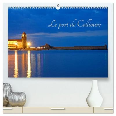 Le port de Collioure (Calendrier mural 2026 DIN A2 vertical) calendrier de bureau