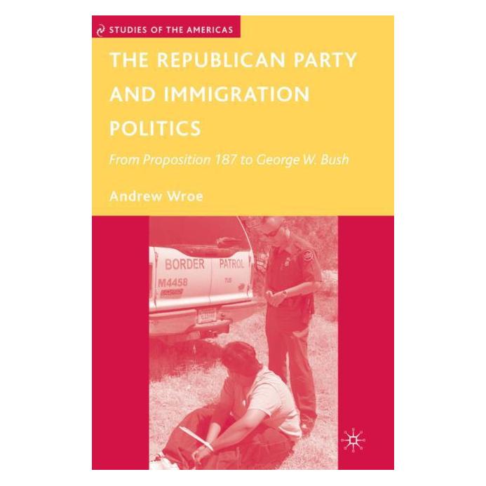 Palgrave Macmillan Wroe:The Republican Party and Immigrati (Englisch, Hardcover, A Wroe, A. Wroe, Andrew Wroe) (63043718)