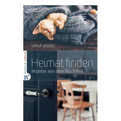 Heimat finden, Gebundene Ausgabe von Ulrich Müller, Neufeld Verlag, 978-3-86256-086-8