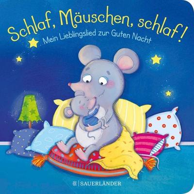 Schlaf, Mäuschen, schlaf! Mein Lieblingslied zur Guten Nacht, Gebundene Ausgabe von Carla Häfner, Fischer Sauerländer, 978-3-7373-5702-9