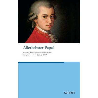 Allerliebster Papa!, Taschenbuch von Wolfgang Amadeus Mozart, Schott Music, 978-3-95983-507-7