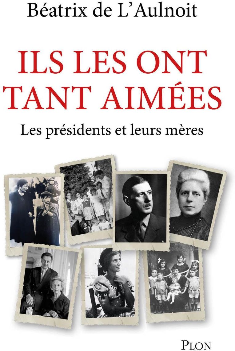 L'Aulnoit, Béatrix de - Ils les ont tant aimées : les présidents et leurs mères - Preis vom 30.09.2026 09:01:18 h