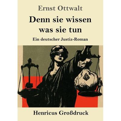 Denn sie wissen was sie tun (Großdruck), Taschenbuch von Ernst Ottwalt, Henricus - Edition Deutsche Klassik, 978-3-8478-6025-9