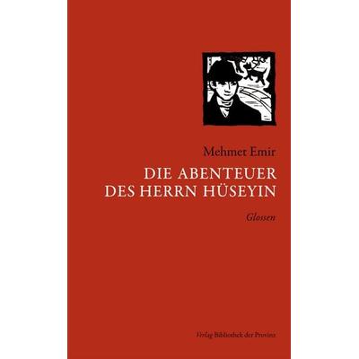 Die Abenteuer des Herrn Hüseyin, Taschenbuch von Mehmet Emir, Bibliothek der Provinz, 978-3-99126-370-8