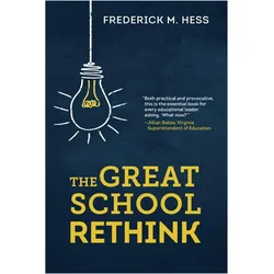 The Great School Rethink, Fachbücher von Frederick M. Hess