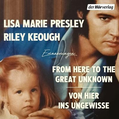 From Here to the Great Unknown - Von hier ins Ungewisse - Riley Keough,Lisa Marie Presley, Audio, 9783844552478