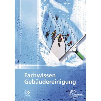 Fachwissen Gebäudereinigung, Paperback von Tim Fotschki,Claudia Liersch,Matthias Böhme,Claudia Pfaller,Uwe Steggewentz, Europa-Lehrmittel,