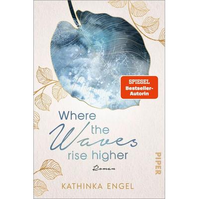Where the Waves Rise Higher, Taschenbuch von Kathinka Engel, Piper Taschenbuch