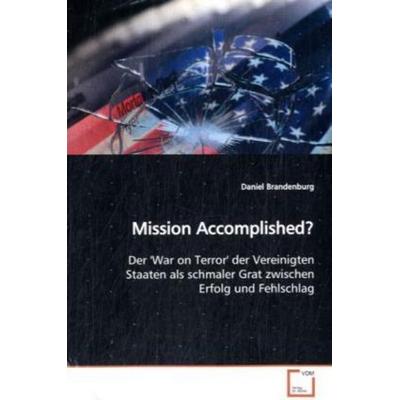 Brandenburg, D: Mission Accomplished?, Taschenbuch von Daniel Brandenburg, VDM, 978-3-639-16750-4