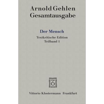 Der Mensch. Seine Natur und seine Stellung in der Welt. Textkritische Edition, Set von Arnold Gehlen, Klostermann, Vittorio, 978-3-465-02214-5