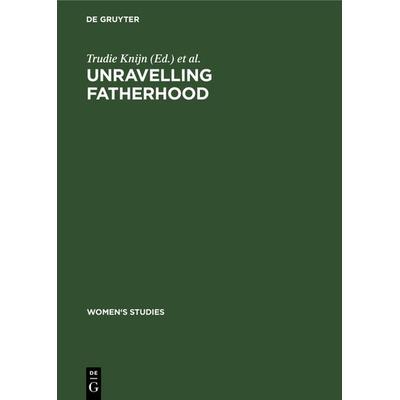 Unravelling fatherhood, Gebundene Ausgabe von , De Gruyter, 978-3-11-119224-6