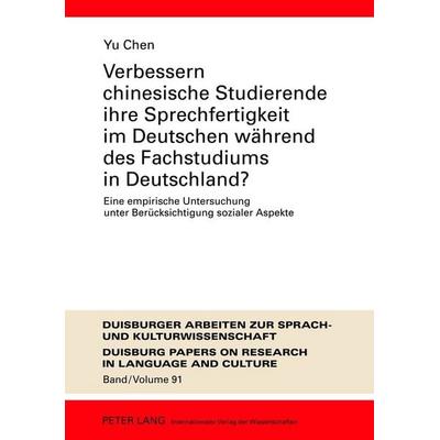 Verbessern chinesische Studierende ihre Sprechfertigkeit im Deutschen während des Fachstudiums in Deutschland?, Gebundene Ausgabe von Yu Chen, Peter