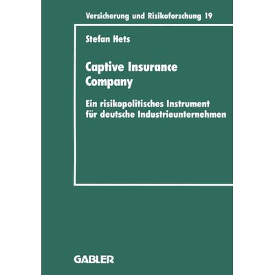 Captive Insurance Company, Taschenbuch von Stefan Hets, Betriebswirtschaftlicher Verlag Gabler, 978-3-409-18819-7