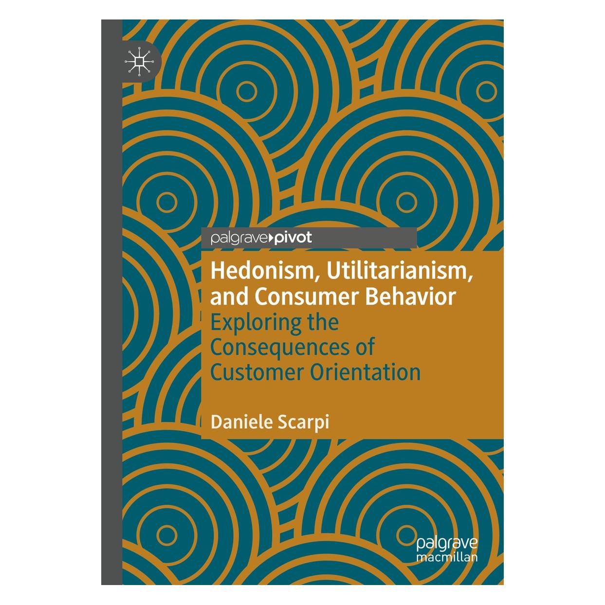 Springer Hedonism, Utilitarianism, and Consumer Behavior (Englisch, Hardcover, Daniele Scarpi) (9783030438753)
