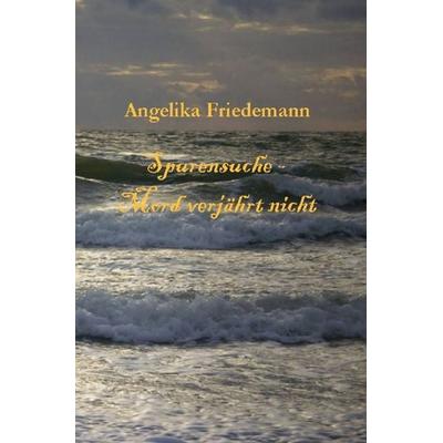 Spurensuche - Mord verjährt nicht, Taschenbuch von Angelika Friedemann, Epubli, 978-3-7584-1917-1