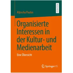 Organisierte Interessen in der Kultur- und Medienarbeit, Fachbücher von Aljoscha Paulus