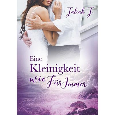 Eine Kleinigkeit wie Für Immer, Taschenbuch von Jaliah J., BoD – Books on Demand, 978-3-7528-0672-4