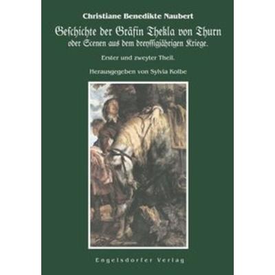 Geschichte der Gräfin Thekla von Thurn oder Scenen aus dem dreyssigjährigen Kriege, Taschenbuch von Christiane Benedikte Naubert, Engelsdorfer Verlag,