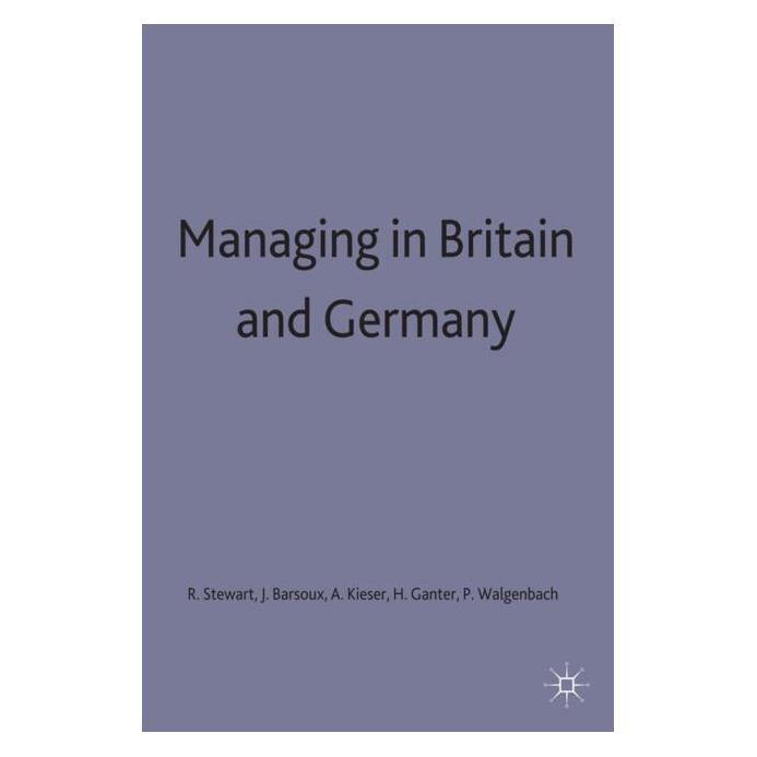 Palgrave Macmillan Uk Managing in Britain and Germany (Englisch, Hardcover, Alfred Kieser, Hans-Dieter Ganter, Jean-Louis Barsoux, Peter Walgenbach, Rosemary Stewart) (9780333606469)