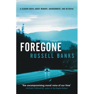 Banks, R: Foregone, Taschenbuch von Russell Banks, Oldcastle Books Ltd, 978-0-85730-459-9