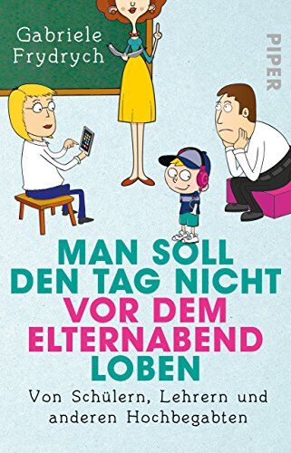 Gabriele Frydrych - Man soll den Tag nicht vor dem Elternabend loben: Von Schülern, Lehrern und anderen Hochbegabten - Preis vom 18.10.2026 15:28:09 h