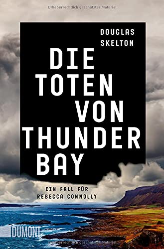 Douglas Skelton - Die Toten von Thunder Bay: Ein Fall für Rebecca Connolly (Rebecca Connolly ermittelt, Band 1) - Preis vom 04.10.2026 03:51:26 h