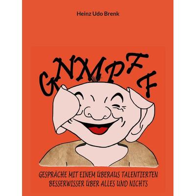 Gnmpff, Gebundene Ausgabe von Heinz Udo Brenk, BoD – Books on Demand, 978-3-7562-0047-4
