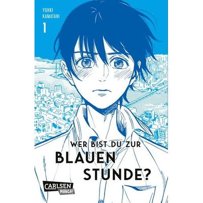 Wer bist du zur Blauen Stunde? 1, Taschenbuch von Yuhki Kamatani, Carlsen