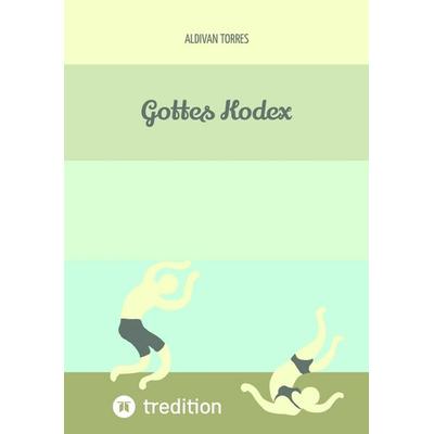 Gottes Kodex, Taschenbuch von Aldivan Torres, Tredition, 978-3-384-47173-4