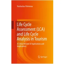 Life Cycle Assessment (LCA) and Life Cycle Analysis in Tourism, Fachbücher von Viachaslau Filimonau