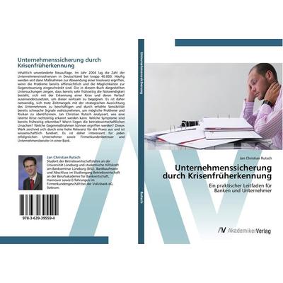 Unternehmenssicherung durch Krisenfrüherkennung, Taschenbuch von Jan Christian Rutsch, AV Akademikerverlag, 978-3-639-39559-4
