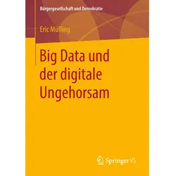 Big Data und der digitale Ungehorsam, Fachbücher von Eric Mülling