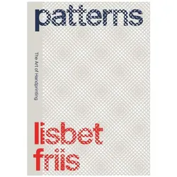 Lisbet Friis: Patterns, Fachbücher von Joy Boutrup, Kirsten Toftegaard, Denise Hagströmer, Anne Line Dalsgaard, Uffe Black