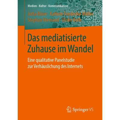 Das mediatisierte Zuhause im Wandel, Taschenbuch von Jutta Röser,Kathrin Friederike Müller,Stephan Niemand,Ulrike Roth, Springer Fachmedien Wiesbaden