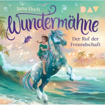 Wundermähne – Teil 3: Der Ruf der Freundschaft - Jana Hoch, CD, 9783742435446