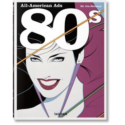 All-American Ads of the 80s, Gebundene Ausgabe von Steven Heller, Jim Heimann, Taschen, 978-3-8365-8861-4
