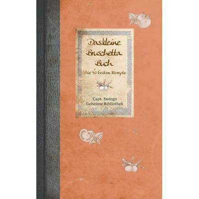 Das kleine Bruschetta-Buch, Taschenbuch von , BoD – Books on Demand, 978-3-7557-0127-9
