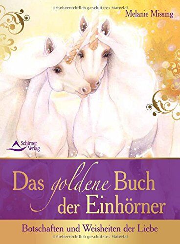 Melanie Missing - Das goldene Buch der Einhörner: Botschaften und Weisheiten der Liebe - Preis vom 06.10.2026 07:26:00 h