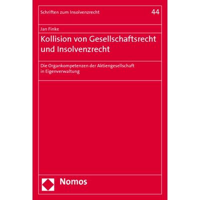 Kollision von Gesellschaftsrecht und Insolvenzrecht, Taschenbuch von Jan Finke, Nomos, 978-3-8329-6504-4