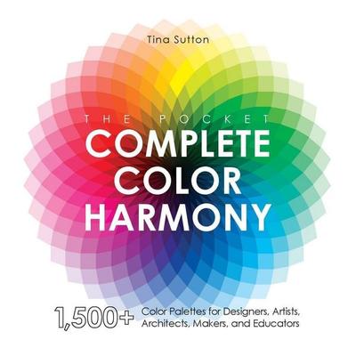 The Pocket Complete Color Harmony, Taschenbuch von Tina Sutton, Quarto Publishing Group, 978-1-63159-920-0